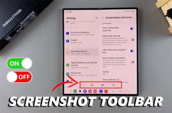 How To Enable/Disable Screenshot Toolbar On Samsung Galaxy Z Fold 6