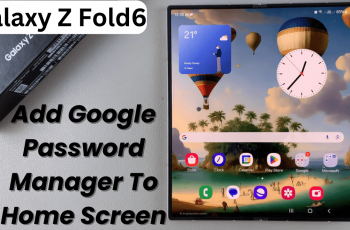 How To Add Google Password Manager To Home Screen On Samsung Galaxy Z Fold 6