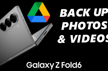 How To Back Up Photos & Videos To Google Drive On Galaxy Z Fold 6