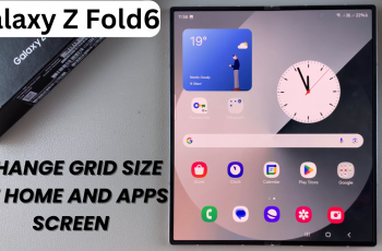 How To Change Grid Size Of Home Screen & Apps Screen On Samsung Galaxy Z Fold 6