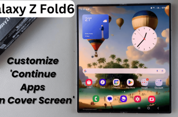 How To Customize ‘Continue Apps On Cover Screen’ Of Samsung Galaxy Z Fold 6