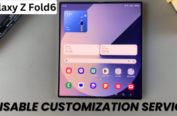 How To Disable Customization Service On Samsung Galaxy Z Fold 6