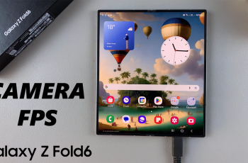 How To Enable/Disable Camera FPS On Samsung Galaxy Z Fold 6