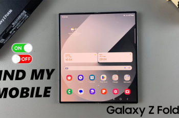 How To Enable/Disable ‘Find My Mobile’ On Samsung Galaxy Z Fold 6