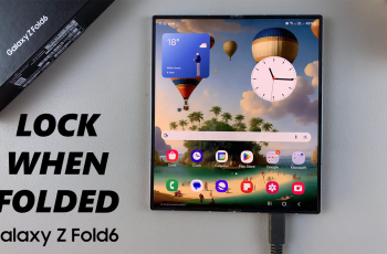 How To Enable/Disable Lock When Folded On Samsung Galaxy Z Fold 6