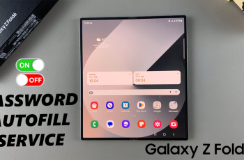 How To Enable/Disable Password Autofill Service On Samsung Galaxy Z Fold 6