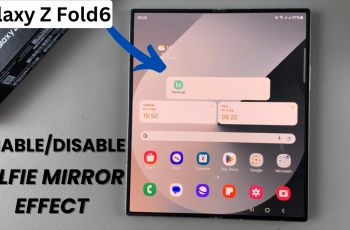 How To Enable/ Disable Selfie Camera Mirror Effect On Samsung Galaxy Z Fold 6