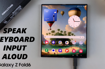 How To Enable/Disable ‘Speak Keyboard Input Aloud’ On Samsung Galaxy Z Fold 6