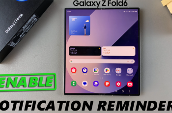 How To Enable Notification Reminders On Galaxy Z Fold 6