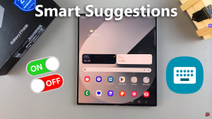 How To Enable or Disable Smart Suggestions For Keyboard On Samsung Galaxy Z Fold 6