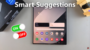 How To Enable or Disable Smart Suggestions On Samsung Galaxy Z Fold 6