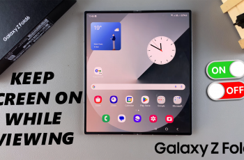 How To Enable / Disable ‘Keep Screen On While Viewing’ On Your Galaxy Z Fold 6