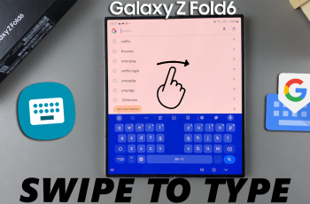 How To Enable / Disable ‘Swipe To Type’ On Keyboard Of Galaxy Z Fold 6