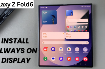 How To Install Always On Display On Samsung Galaxy Z Fold 6