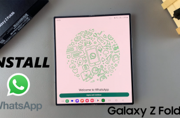 How To Install & Set Up WhatsApp On Samsung Galaxy Z Fold 6