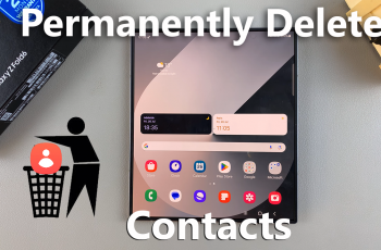 How To Permanently Delete Contacts On Samsung Galaxy Z Fold 6