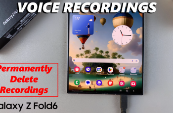 How To Permanently Delete Voice Recordings On Samsung Galaxy Z Fold 6