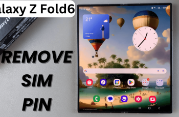 How To Remove SIM PIN On Samsung Galaxy Z Fold 6