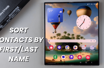 How To Sort Contacts By First/Last Name On Samsung Galaxy Z Fold 6