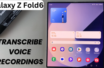 How To Transcribe Voice Recordings On Samsung Galaxy Z Fold 6