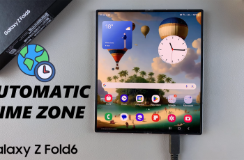 How To Turn ON/OFF Automatic Time Zone On Samsung Galaxy Z Fold 6