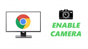 How To Enable Camera In Google Chrome