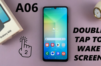 How To Enable/Disable ‘Double Tap To Turn On Screen’ On Samsung Galaxy A06