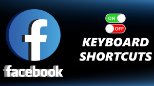 How To Enable/Disable Keyboard Shortcuts On Facebook