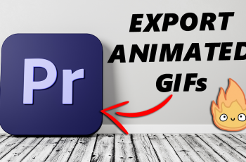 How To Export Animated GIFs In Adobe Premiere Pro