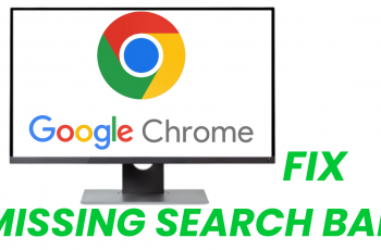 How To Fix The Missing Search Bar In Google Chrome